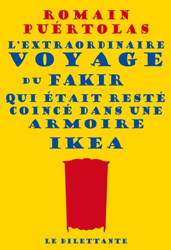 l' extraordinaire voyage du fakir qui était resté coincé dans une armoire ikea   [33693]