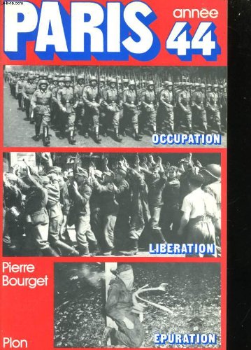 paris, annee 44 : occupation, liberation, epuration