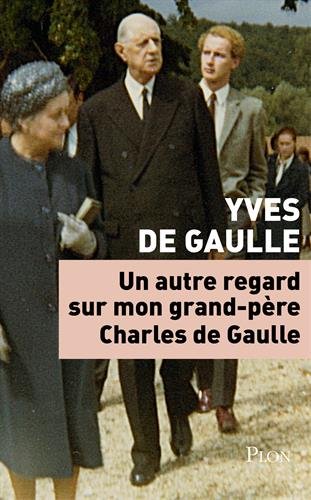 un autre regard sur mon grand-père charles de gaulle  