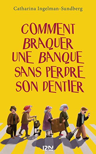 comment braquer une banque sans perdre son dentier