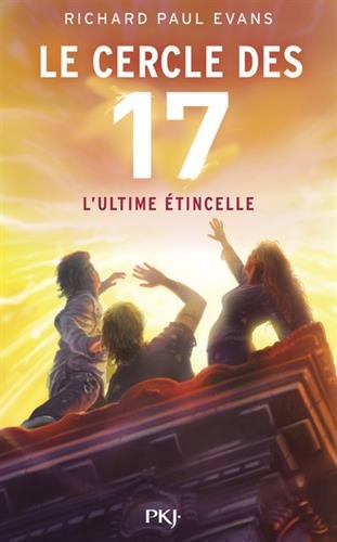 le cercle des 17, t07. l'ultime étincelle    [7]