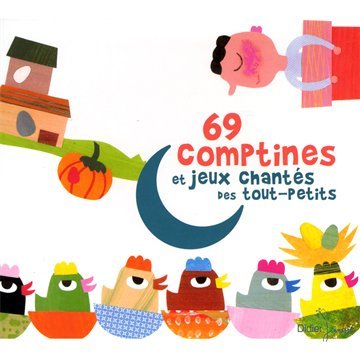 69 comptines et jeux chantés des tout-petits