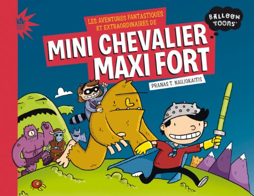 [les ]aventures fantastiques et extraordinaires de mini chevalier maxi fort