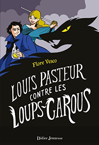 louis pasteur contre les loups-garous