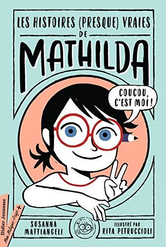 les histoires  presque) vraies de mathilda  