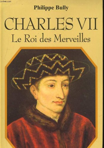 charles vii : le roi des merveilles