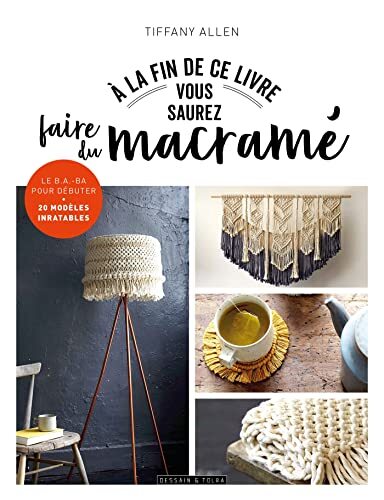 a la fin de ce livre vous saurez faire du macramé