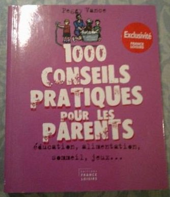 1000 conseils pratiques pour les parents