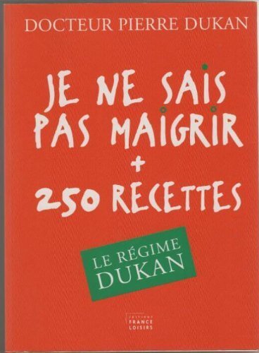 je ne sais pas maigrir + 250 recettes