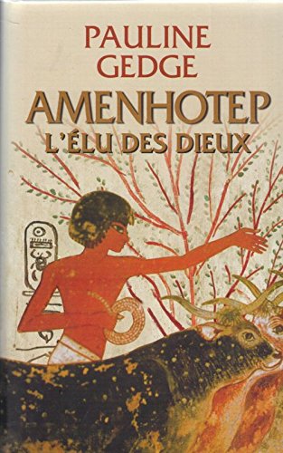 amenhotep, l'élu des dieux