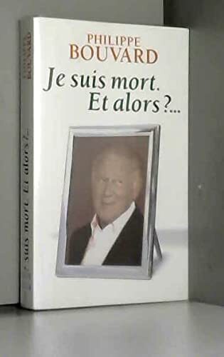 je suis mort, et alors ?
