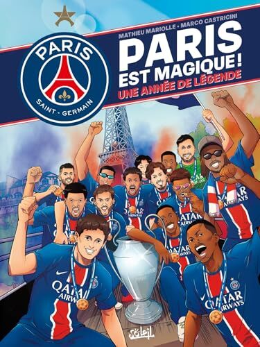 paris saint-germain - paris est magique ! - une année de légende