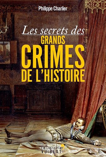 les secrets des grands crimes de l'histoire  