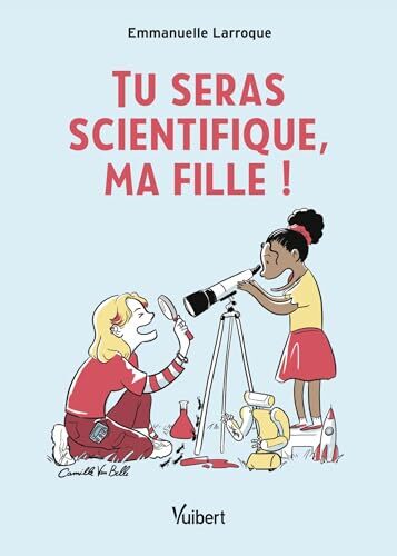 tu seras scientifique, ma fille !