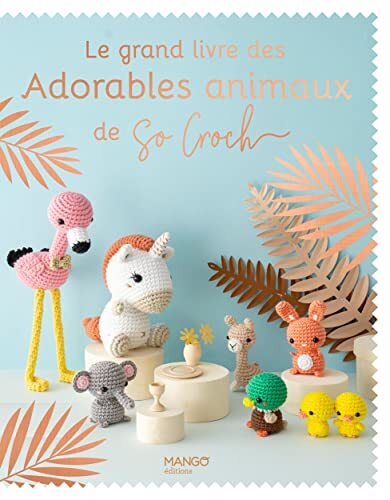 le grand livre des adorables animaux de so croch  
