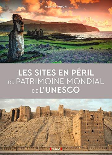 les sites en péril du patrimoine mondial de l'unesco