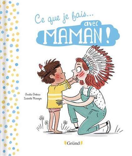 ce que je fais... avec maman !