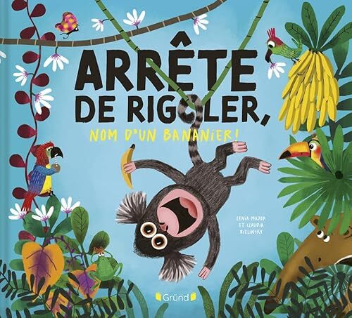 arrête de rigoler, nom d'un bananier !