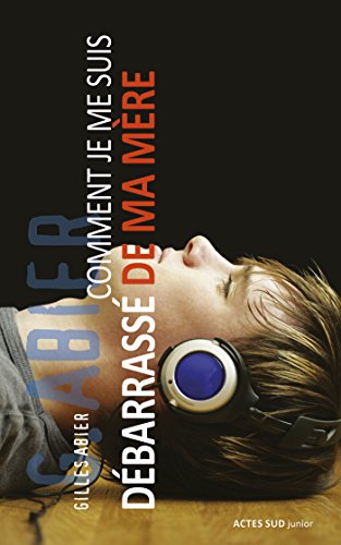 comment je me suis débarrassé de ma mère