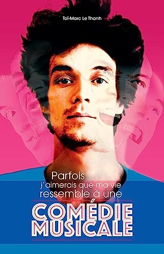 parfois, j'aimerais que ma vie ressemble à une comédie musicale