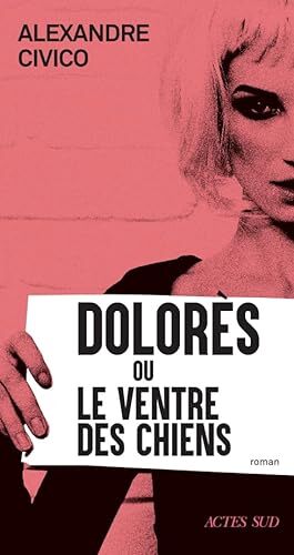 dolorès ou le ventre des chiens