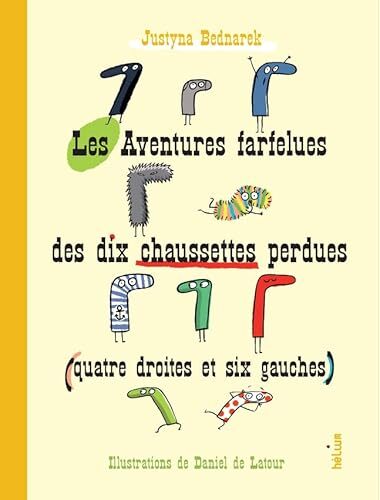les aventures farfelues des dix chaussettes perdues  quatre droites et six gauches)  