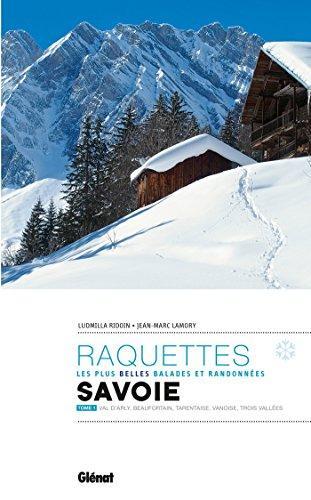 raquettes, les plus belles balades et randonnées [Tome 1]