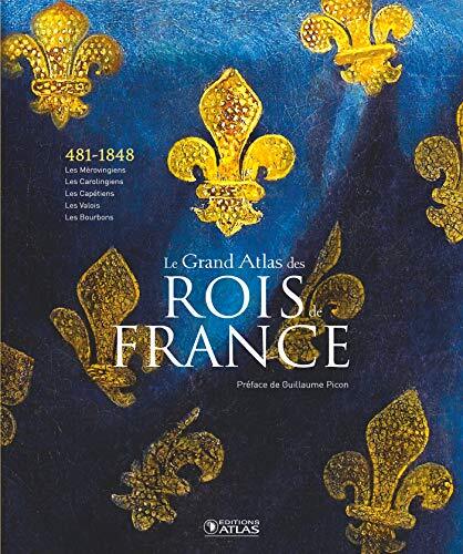 le grand atlas des rois de france  