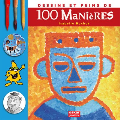 dessine et peins de 100 manières