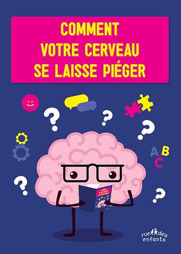 comment ton cerveau se laisse piéger