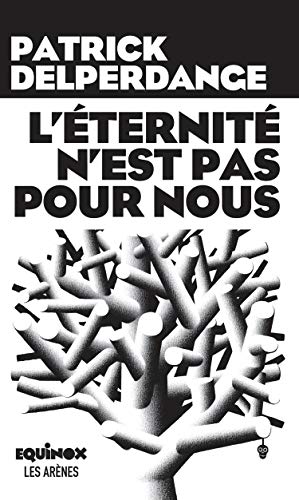 l' éternité n'est pas pour nous  