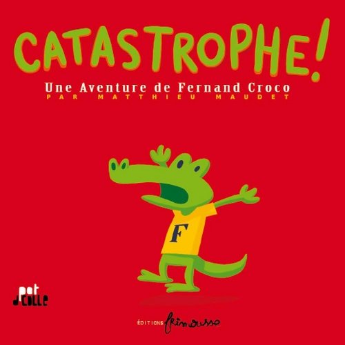 catastrophe ! : une aventure de fernand croco