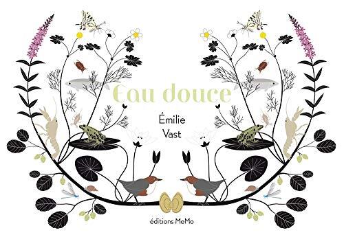 eau douce ou quelques métamorphoses de la faune et de la flore empruntées aux rivières, lacs, étangs