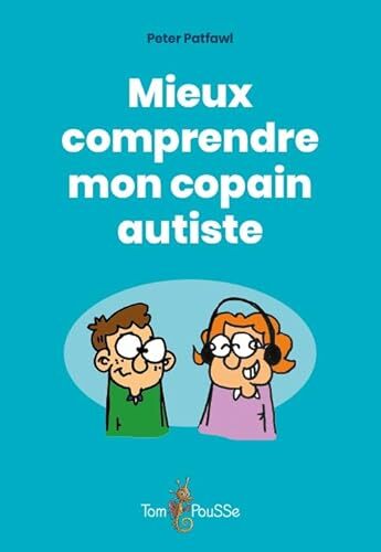 mieux comprendre mon copain autiste