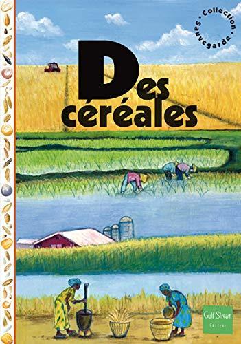 céréales (des )
