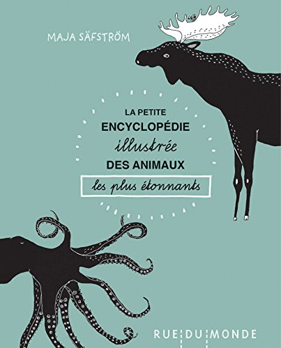 la petite encyclopédie illustrée des animaux les plus étonnants  