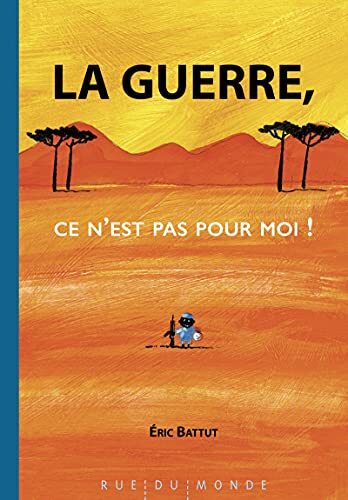 la guerre, ce n'est pas pour moi !  