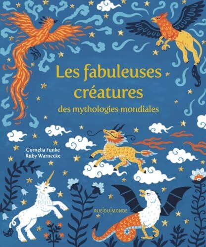 les fabuleuses créatures des mythologies du monde  