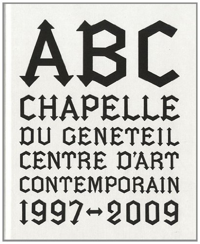 abc chapelle du genêteil centre d'art contemporain 1997-2009