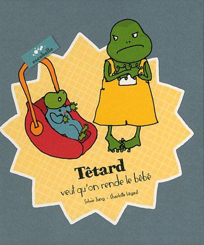 têtard veut qu'on rende le bébé