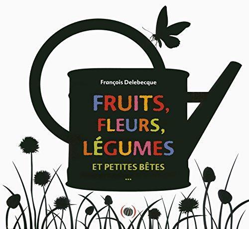 fruits, fleurs, légumes et petites bêtes
