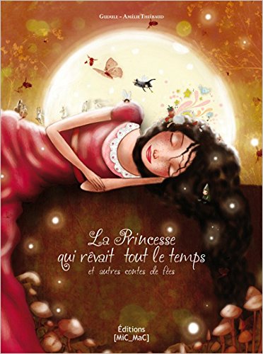la princesse qui rêvait tout le temps et autres contes de fées  