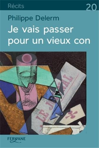 je vais passer pour un vieux con