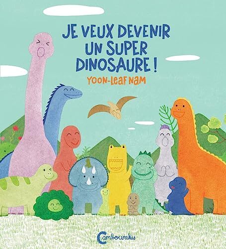 je veux être un super dinosaure !