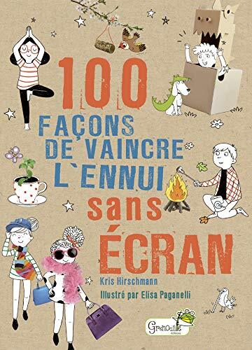 100 façons de vaincre l'ennui sans écrans !