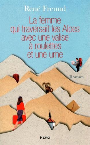 la femme qui traversait les alpes avec une valise à roulettes et une urne  