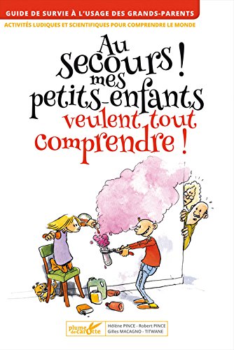 au secours ! mes petits-enfants veulent tout comprendre !