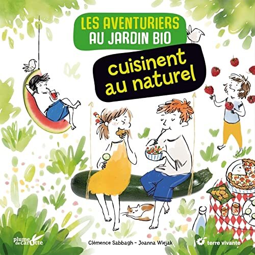 les aventuriers du jardin bio cuisinent au naturel  