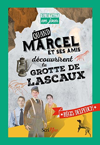 quand marcel et ses amis découvrirent la grotte de lascaux