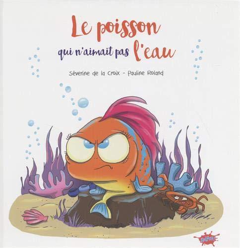 le poisson qui n'aimait pas l'eau  